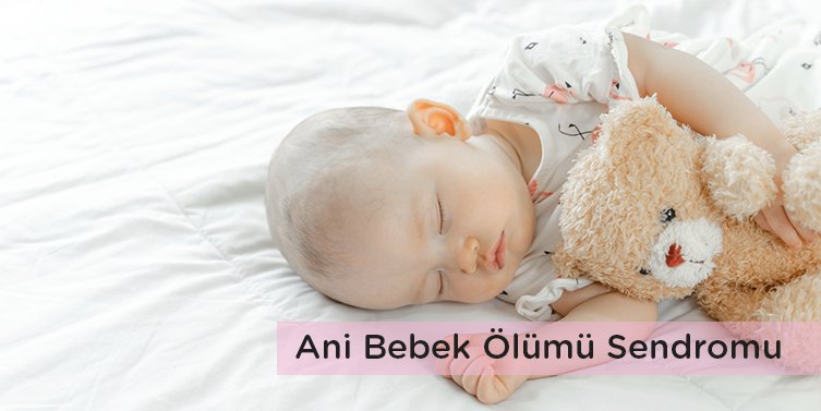 Ani Bebek Ölümü Sendromu (ABÖS) Nedir? Nasıl Önlenebilir?